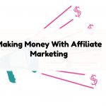Making Money With Affiliate Marketing