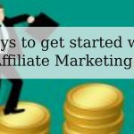 5 Ways to get started with Affiliate Marketing